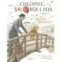 Harpercollins  Chłopiec, Balonik I Miś. Ilustrowana Opowieść 