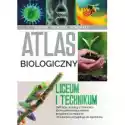  Atlas Biologiczny. Liceum I Technikum 