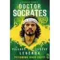  Doktor Socrates. Piłkarz, Filozof, Legenda 