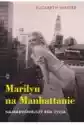 Marilyn Na Manhattanie Najradośniejszy Rok Życia