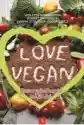 Love Vegan. Gotowy Jadłospis Na 21 Dni