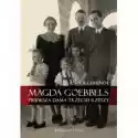  Magda Goebbels. Pierwsza Dama Trzeciej Rzeszy 