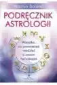 Podręcznik Astrologii. Wszystko, Co Powinieneś Wiedzieć O Swoim 