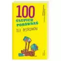 Nasza Księgarnia  100 Głupich Porównań Dla Bystrzaków 
