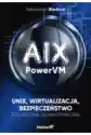 Aix, Powervm - Unix, Wirtualizacja, Bezpieczeństwo. Podręcznik A
