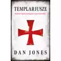  Templariusze. Rozkwit I Upadek Zakonu Świętych Wojowników 