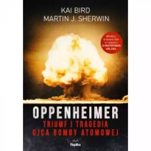  Oppenheimer. Triumf I Tragedia Ojca Bomby Atomowej 