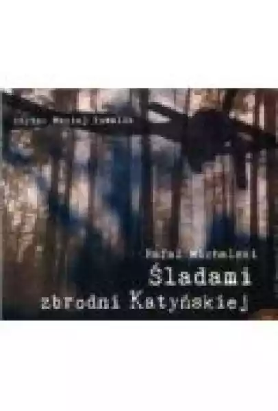 Śladami Zbrodni Katyńskiej. Audiobook
