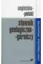 Angielsko-Polski Słownik Geologiczno-Górniczy