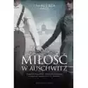  Miłość W Auschwitz. Edward Galiński, Mala Zimetbaum I Uczucie S
