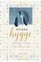 Księga Hygge. Jak Zwolnić, Kochać I Żyć Szczęśliwie