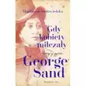  Gdy Kobiety Milczały. Sceny Z Życia George Sand 