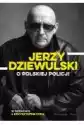 Jerzy Dziewulski O Polskiej Policji