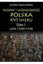 Lata 1500-1548. Wojny I Wojskowość Polska Xvi Wieku. Tom 1