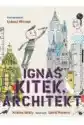 Ignaś Kitek, Architekt