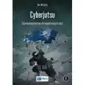  Cyberjutsu. Cyberbezpieczeństwo Dla Współczesnych Ninja 