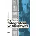 Spoleczny Instytut Wydawniczy Zn  Byłem Fotografem W Auschwitz. Prawdziwa Historia Wilhelma Brass
