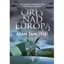  Orły Nad Europą. Losy Polskich Lotników W Czasie Drugiej Wojny 