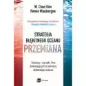  Strategia Błękitnego Oceanu. Przemiana. Sukcesy I Porażki Firm 