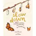  Slow Down. Zwolnij. 50 Opowieści O Przyrodzie, Która Wnosi Spok