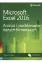 Microsoft Excel 2016. Analiza I Modelowanie Danych Biznesowych