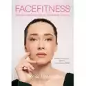  Facefitness. Sekrety Odmładzającej Gimnastyki Twarzy 