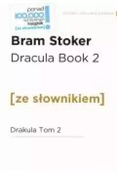 Dracula. Book 2. Drakula. Tom 2 Z Podręcznym Słownikiem Angielsk