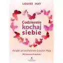  Codziennie Kochaj Siebie Dzięki Przesłaniom Louise Hay. 365 Życ