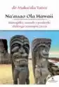 Na`auao Ola Hawaii. Hawajskie Zasady I Praktyki Dobrego Samopocz