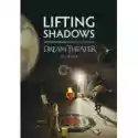  Lifting Shadows. Autoryzowana Biografia Zespołu Dream Theater 