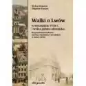  Walki O Lwów W Listopadzie 1918 R. I Wojna... 
