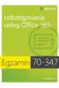 Egzamin 70-347. Udostępnianie Usług Office 365