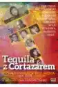 Tequila Z Cortazarem.kochałem Wielkich Tego Świata