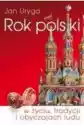 Rok Polski W Życiu, Tradycji I Obyczajach Ludu
