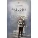  Piłsudski Studium Fenomenu Komendanta 