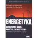  Energetyka W Kierunku Nowej Polityki Energetycznej. Tom 2 