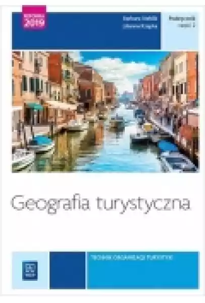 Geografia Turystyczna. Kwalifikacja T.13 I T.14. Podręcznik Do N