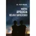 Astra  Krótka Apologia Religii Katolickiej 
