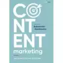  Content Marketing. Od Strategii Do Efektów 