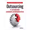  Outsourcing W Zarządzaniu Zasobami Przedsiębiorstwa 