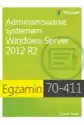 Egzamin 70-411. Administrowanie Systemem Windows Server 2012 R2