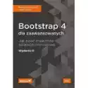  Bootstrap 4 Dla Zaawansowanych. Jak Pisać Znakomite Aplikacje I