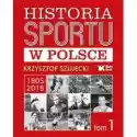 Historia Sportu W Polsce 1805-2018 T.1 