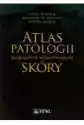 Atlas Patologii Złośliwych Nowotworów Skóry