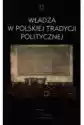 Władza W Polskiej Tradycji Politycznej