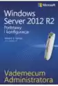 Windows Server 2012 R2. Podstawy I Konfiguracja