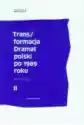 Trans/formacja Dramat Polski Po 1989 Roku Tom 2