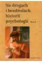 Na Drogach I Bezdrożach Historii Psychologii T.3