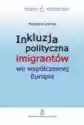 Inkluzja Polityczna Imigrantów We Współczesnej Europie