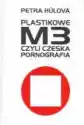 Plastikowe M3, Czyli Czeska Pornografia